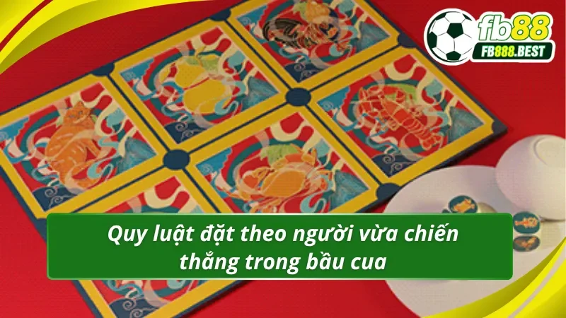 Quy luật bầu cua đặt cược theo người chiến thắng